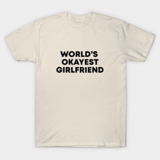 World's Okayest Girlfriend T-Shirt